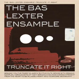 Truncate It Right by The Bas Lexter Ensample