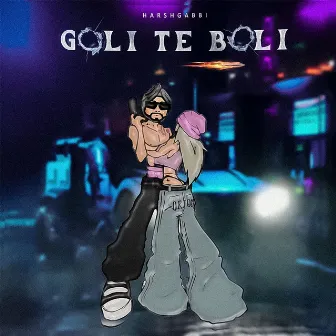 Goli Te Boli by Harsh gabbi