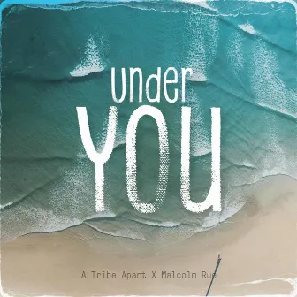 Under You by A Tribe Apart