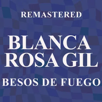 Besos de fuego (Remastered) by Blanca Rosa Gil