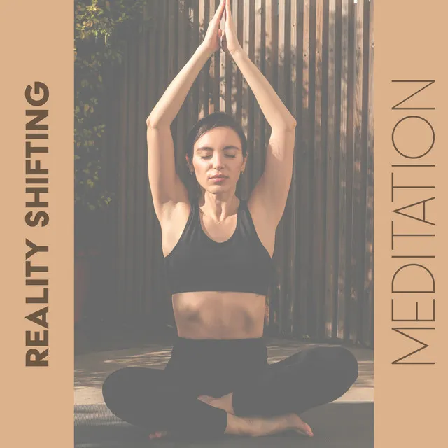 Reality Shifting Meditation: Hypnotic Ambient Music to Raise Vibration, Calm You Down, Shift from Thinking to Being