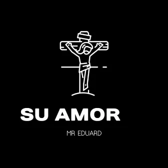 SU AMOR by Mr Eduard