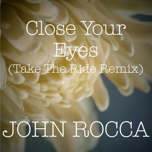 Close Your Eyes (Take the Ride Remix)