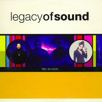 Feel So Good by Legacy Of Sound