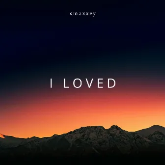 I loved by smaxxey