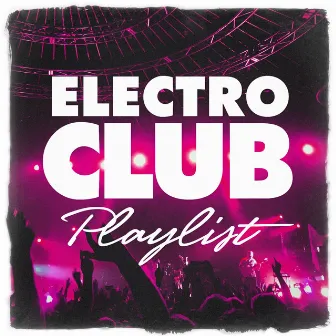 Electro Club Playlist by 