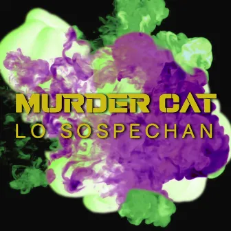 Lo Sospechan by Murder Cat