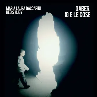 Gaber, io e le cose by Régis Huby