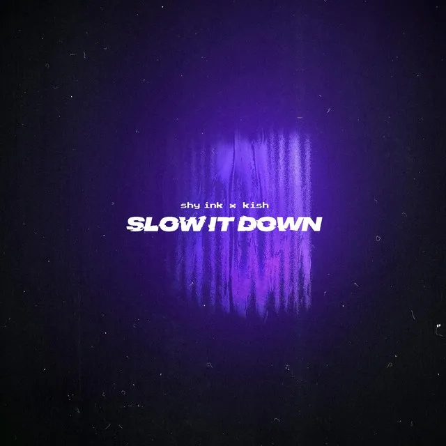 Slow it Down