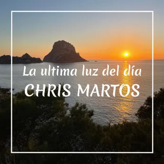 La Última Luz del Día by Chris Martos