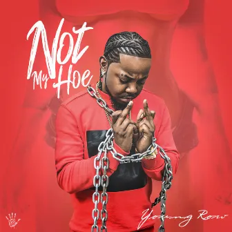 Not My Hoe by Young Row