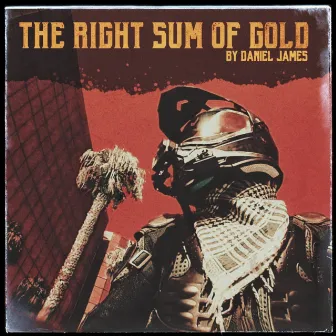 The Right Sum Of Gold by Daniel James 