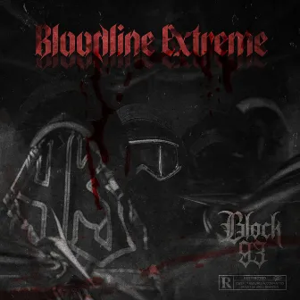 Bloodline Extreme by Block 93