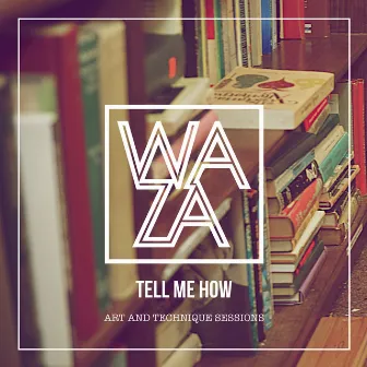 Tell Me How by Waza