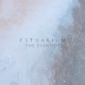 Estuarium by The Eventide