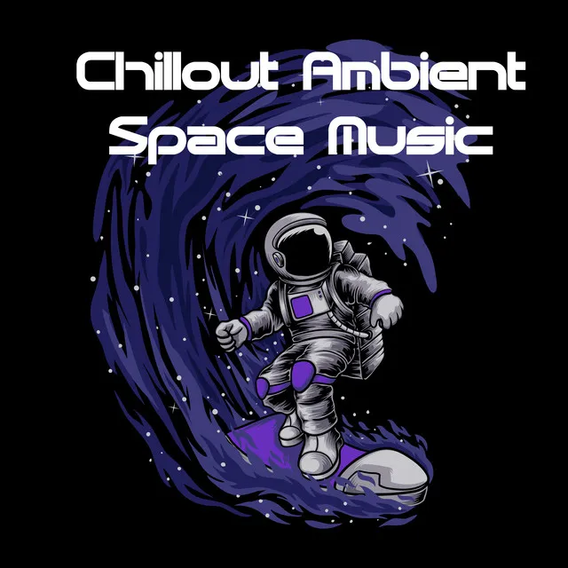 Chillout Ambient Space Music: Edm for Relaxation, Mood Improvement, Rest