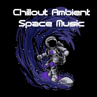 Chillout Ambient Space Music: Edm for Relaxation, Mood Improvement, Rest by Electronic Music Zone