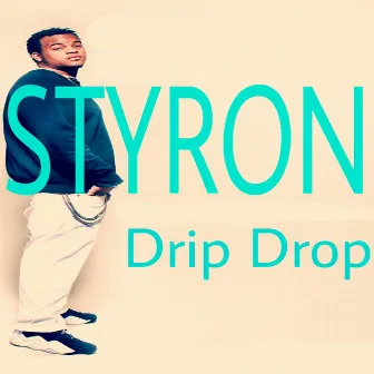 Drip Drop by Styron