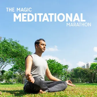 The Magic Meditational Marathon: Relaxing Day Out In The Open Air, Meditation Near The River by The Meaning Of Intense