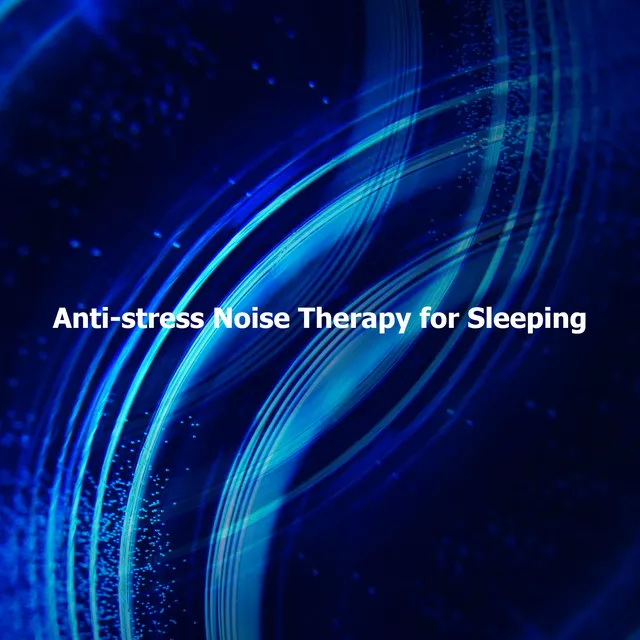 Anti-stress Noise Therapy for Sleeping