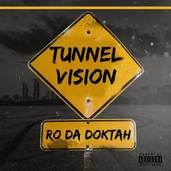 Tunnel Vision by Ro Da Doktah