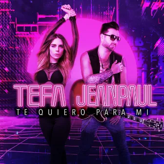 Te Quiero Para Mi by Tefa