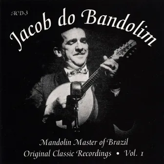 Original Classic Recordings Vol. I by Jacob Do Bandolim