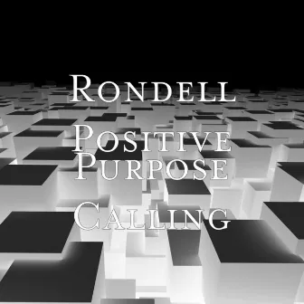 Purpose Calling by Rondell Positive