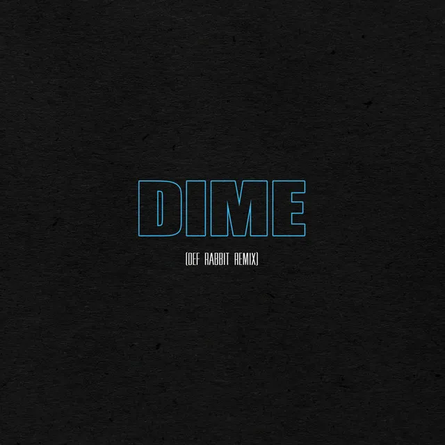 Dime - Def Rabbit Remix