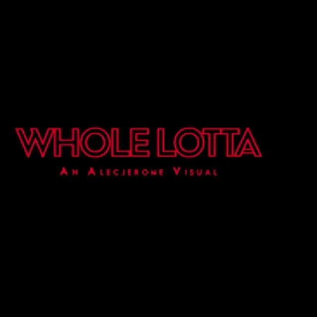 Whole Lotta