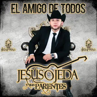 El Amigo De Todos by Jesús Ojeda y Sus Parientes