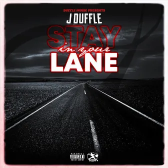 Stay in Your Lane by J Duffle