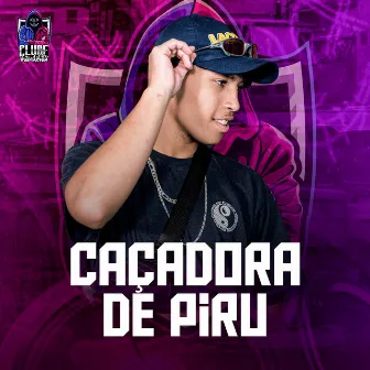 CAÇADORA DE PIRU by MC GVS