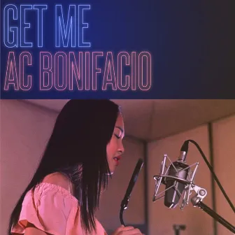 Get Me by AC Bonifacio