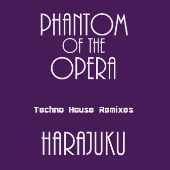 Phantom of the Opera (Techno House Remixes) by Harajuku