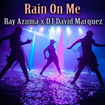 Rain On Me by DJ David Marquez