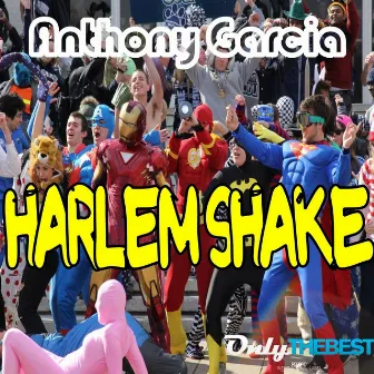 Harlem Shake by Anthony Garcia