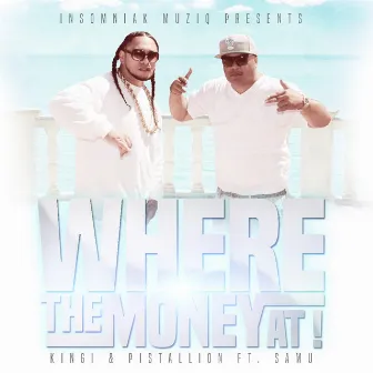 Where the Money At! (feat. Samu) - Single by Pistallion