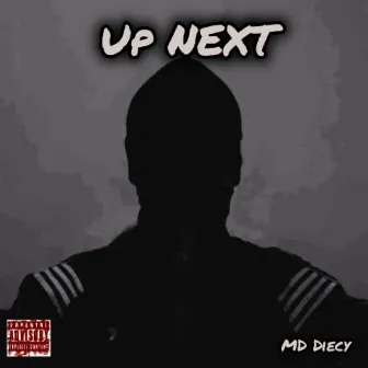 Up NEXT (Freestyle) by MD Diecy