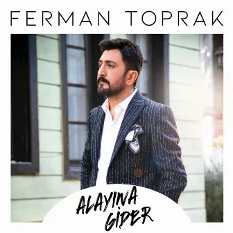 Alayına Gider by Ferman Toprak