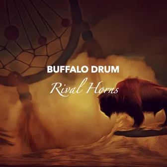 Rival Horns by Buffalo Drum