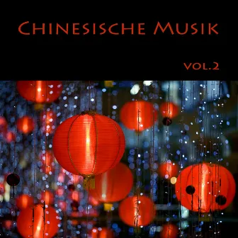 Chinesische Musik, Vol. 2 - Traditionelle Chinesische Musik und Klassische Musik, Orientalische Musik, Entspannungsmusik, Chinesische Meditationsmusik by Chinesische Musik Akademie