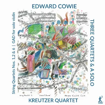 Edward Cowie: 3 Quartets & a Solo by Edward Cowie