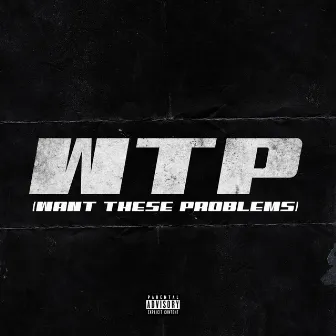 W.T.P (Want These Problems) by Blaq Thompson