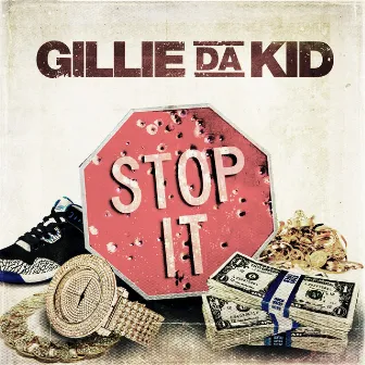 Stop It by Gillie Da Kid