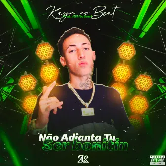 Não Adianta Tu Ser Bonitin by Kayn no Beat