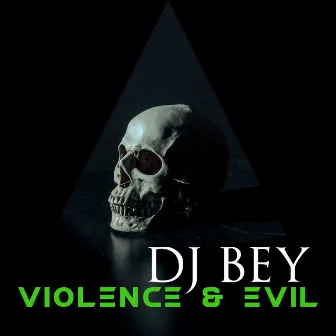 Violence & Evil by DJ BEY