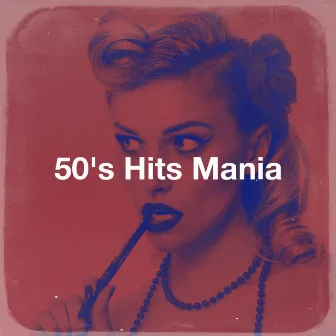 50's Hits Mania by Essential Hits From The 50's