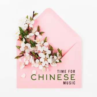 Time for Chinese Music. Oriental Sounds will Take You to a Distant Continent by Feng Shui Music Sanctuary