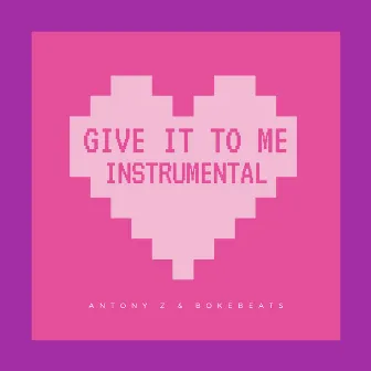 Give It to Me (Instrumental Version) by BokeBeats